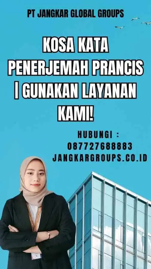 Kosa Kata Penerjemah Prancis Gunakan Layanan Kami!