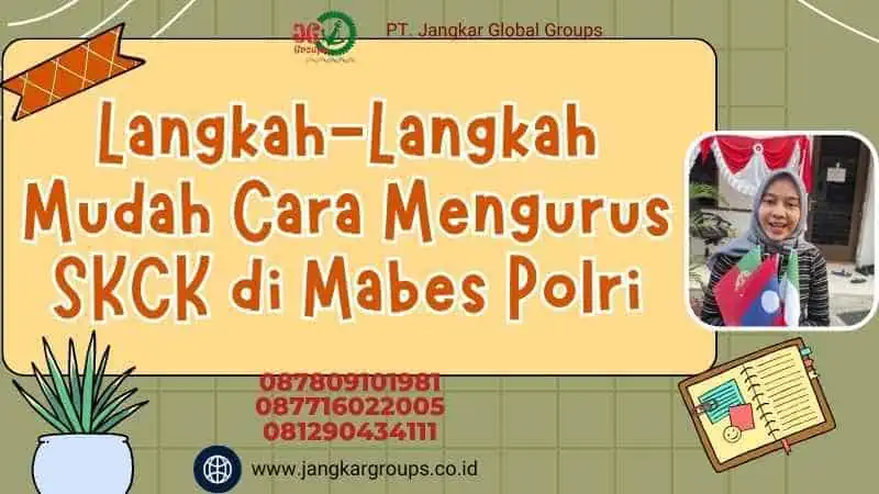 Langkah-Langkah Mudah Cara Mengurus SKCK di Mabes Polri