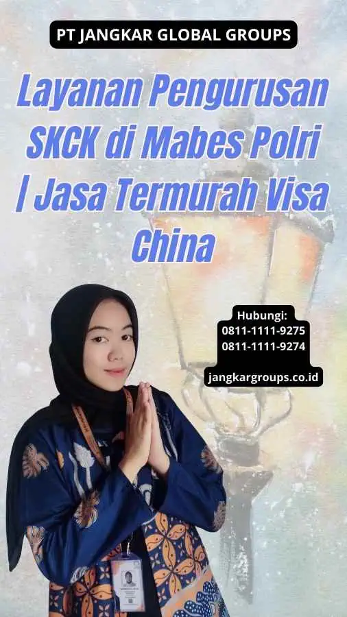 Layanan Pengurusan SKCK di Mabes Polri | Jasa Termurah Visa China