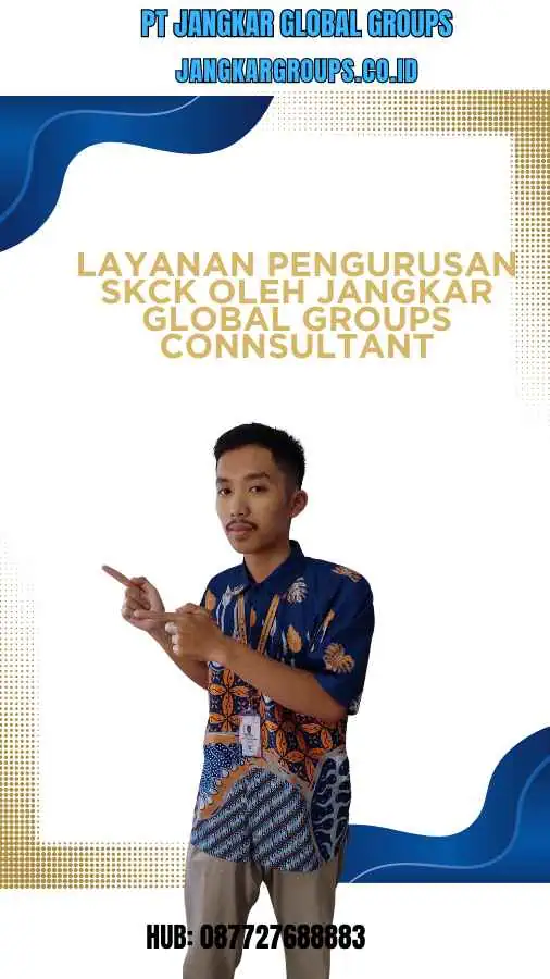 Layanan Pengurusan SKCK oleh Jangkar Global Groups Connsultant-China Bussines Visa Memudahkan Proses Pengurusan SKCK