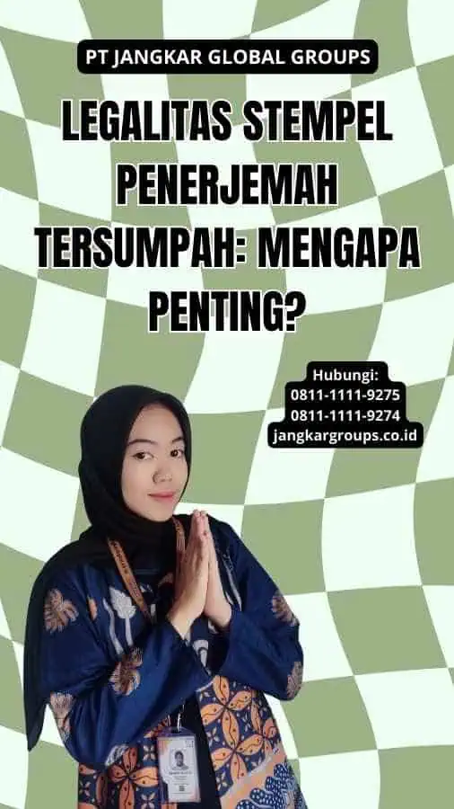 Legalitas Stempel Penerjemah Tersumpah: Mengapa Penting?