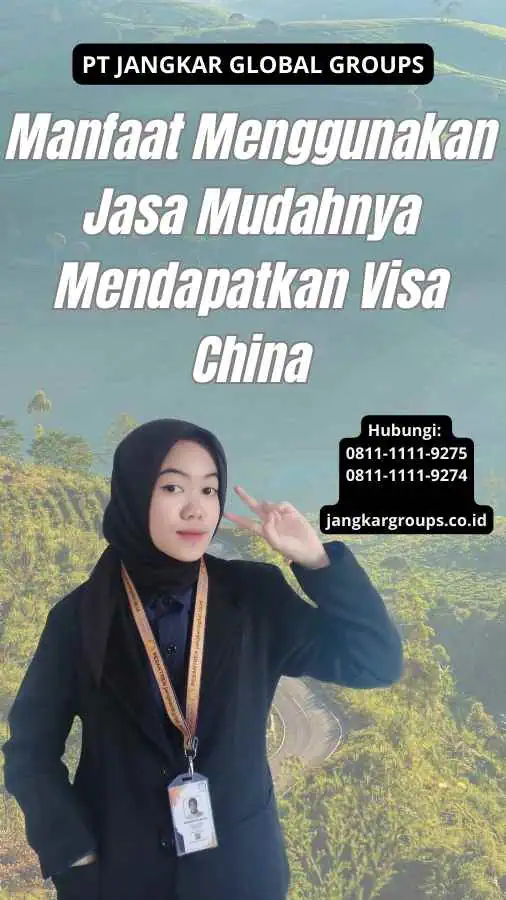 Manfaat Menggunakan Jasa Mudahnya Mendapatkan Visa China