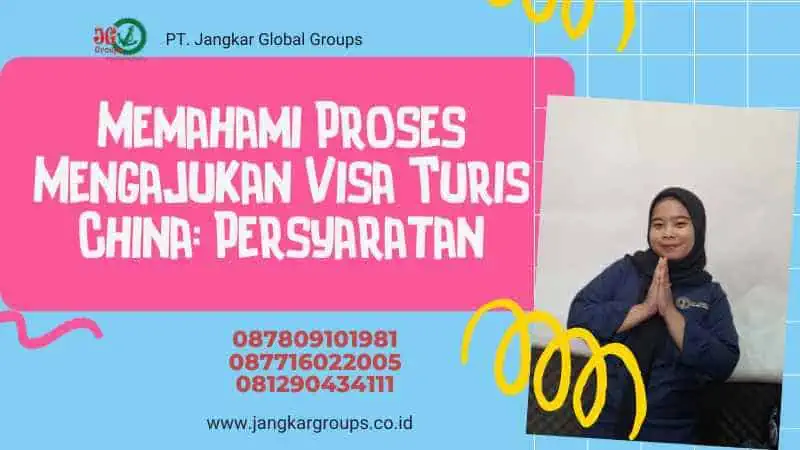 Memahami Proses Mengajukan Visa Turis China: PersyaratanMemahami Proses Mengajukan Visa Turis China: Persyaratan