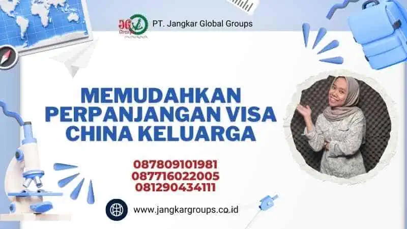 Memudahkan Perpanjangan Visa China Keluarga