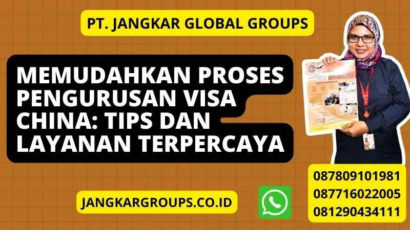 Memudahkan Proses Pengurusan Visa China: Tips dan Layanan Terpercaya