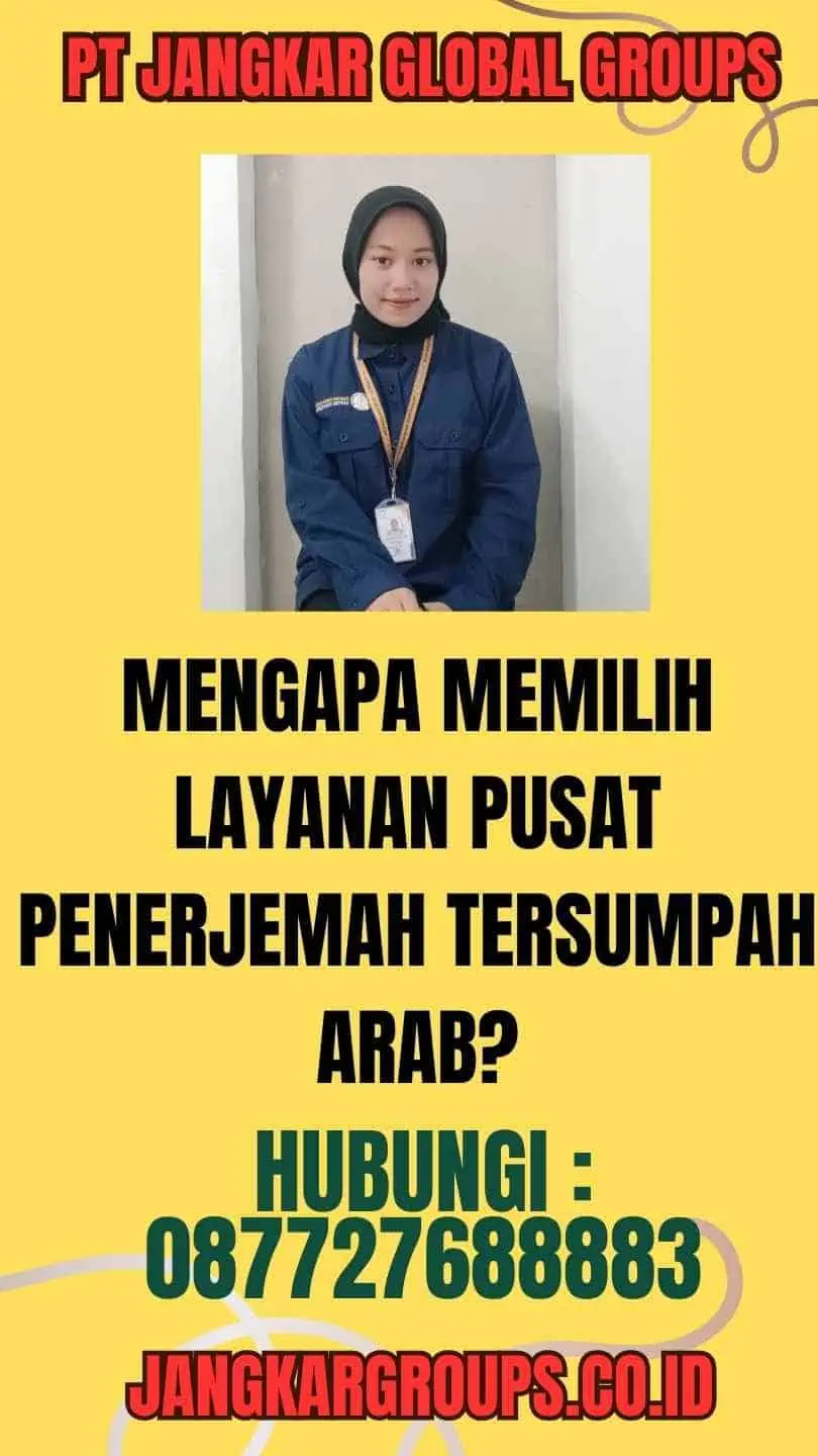 Mengapa Memilih Layanan Pusat Penerjemah Tersumpah Arab