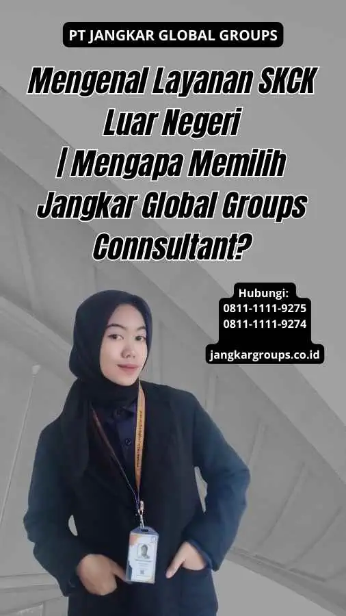 Mengenal Layanan SKCK Luar Negeri Mengapa Memilih Jangkar Global Groups Connsultant