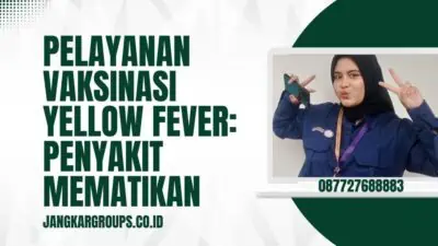 Pelayanan Vaksinasi Yellow Fever Penyakit Mematikan