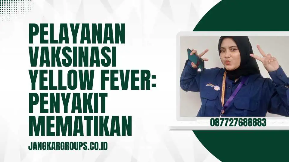 Pelayanan Vaksinasi Yellow Fever Penyakit Mematikan