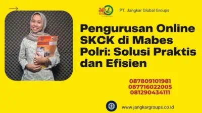 Pengurusan Online SKCK di Mabes Polri: Solusi Praktis dan Efisien