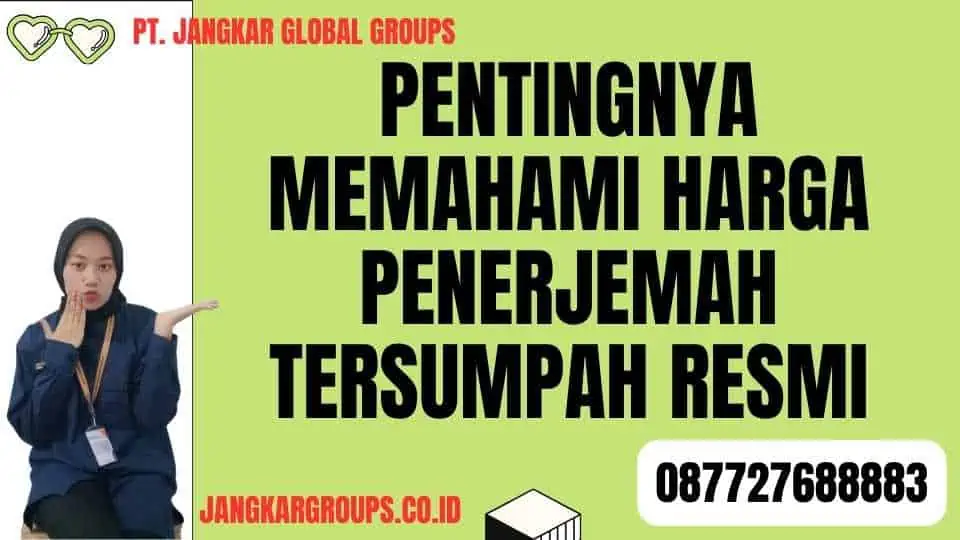 Pentingnya Memahami Harga Penerjemah Tersumpah Resmi