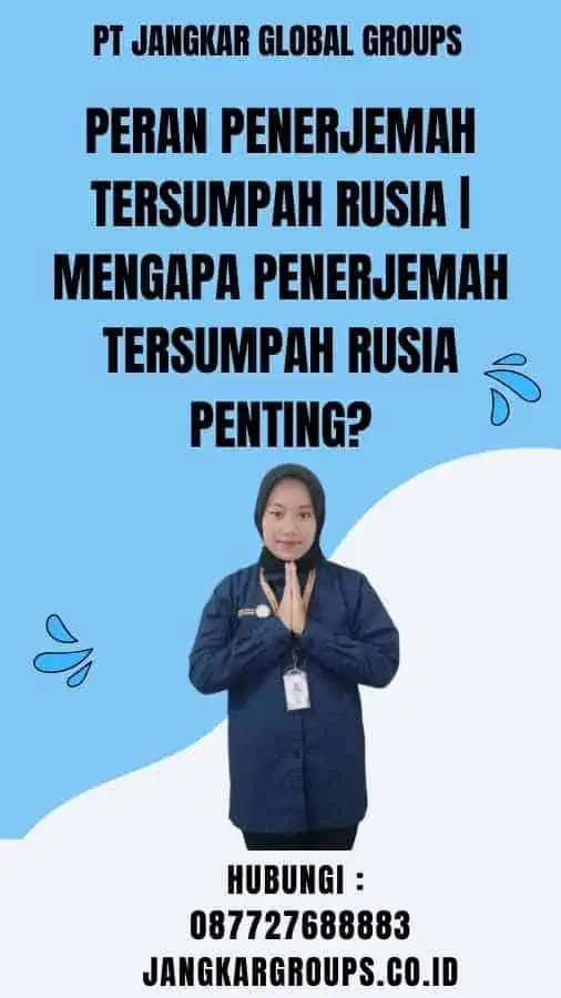 Peran Penerjemah Tersumpah Rusia Mengapa Penerjemah Tersumpah Rusia Penting