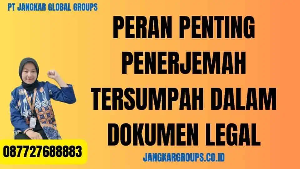 Peran Penting Penerjemah Tersumpah dalam Dokumen Legal 