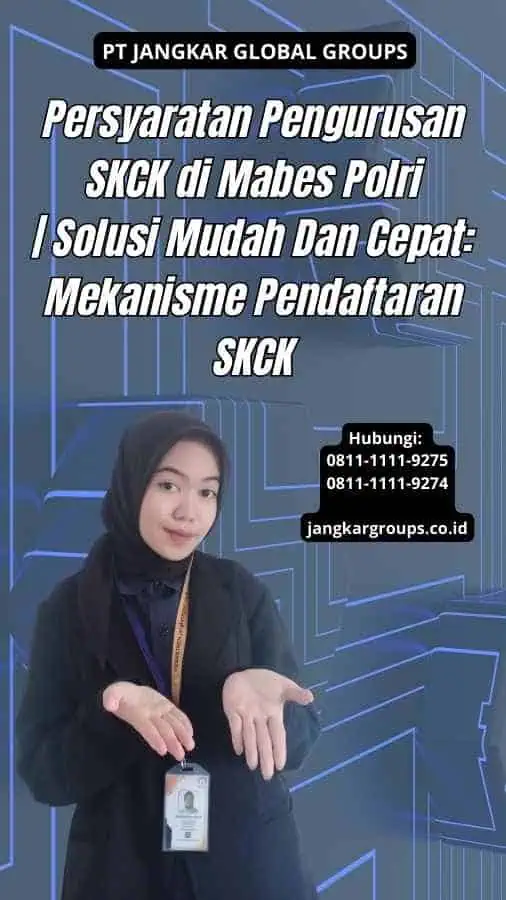 Persyaratan Pengurusan SKCK di Mabes Polri | Solusi Mudah Dan Cepat: Mekanisme Pendaftaran SKCK