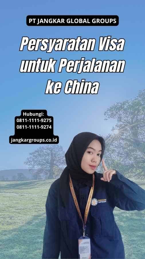 Persyaratan Visa untuk Perjalanan ke China