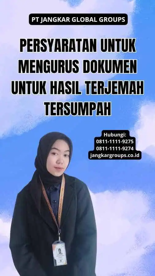 Persyaratan untuk Mengurus Dokumen Untuk Hasil Terjemah Tersumpah