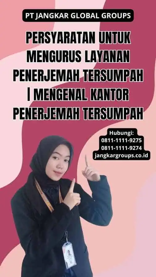 Persyaratan untuk Mengurus Layanan Penerjemah Tersumpah | Mengenal Kantor Penerjemah Tersumpah