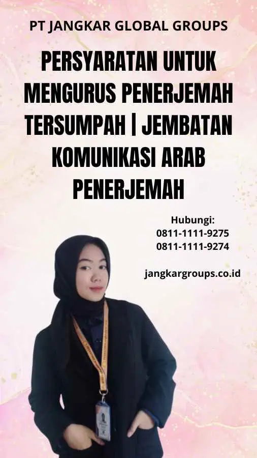 Persyaratan untuk Mengurus Penerjemah Tersumpah | Jembatan Komunikasi Arab Penerjemah