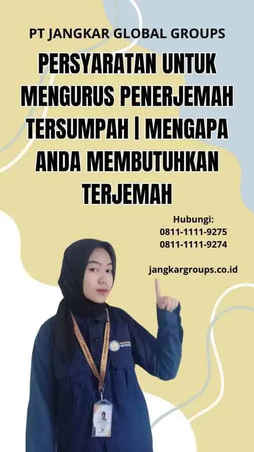 Persyaratan untuk Mengurus Penerjemah Tersumpah | Mengapa Anda Membutuhkan Terjemah