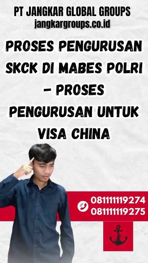 Proses Pengurusan SKCK di Mabes Polri - Proses Pengurusan untuk Visa China