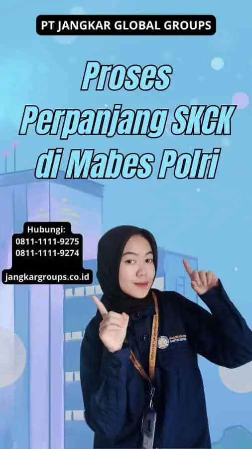 Proses Perpanjang SKCK di Mabes Polri