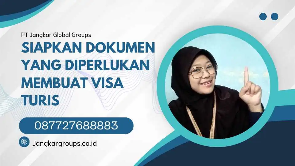 Siapkan Dokumen yang Diperlukan Membuat Visa Turis