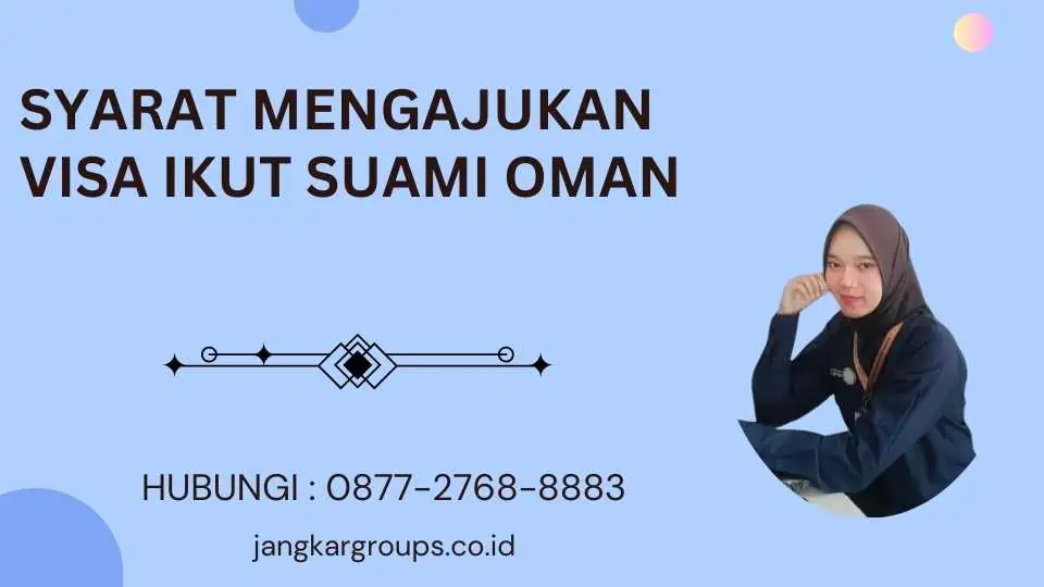 Syarat Mengajukan Visa Ikut Suami Oman