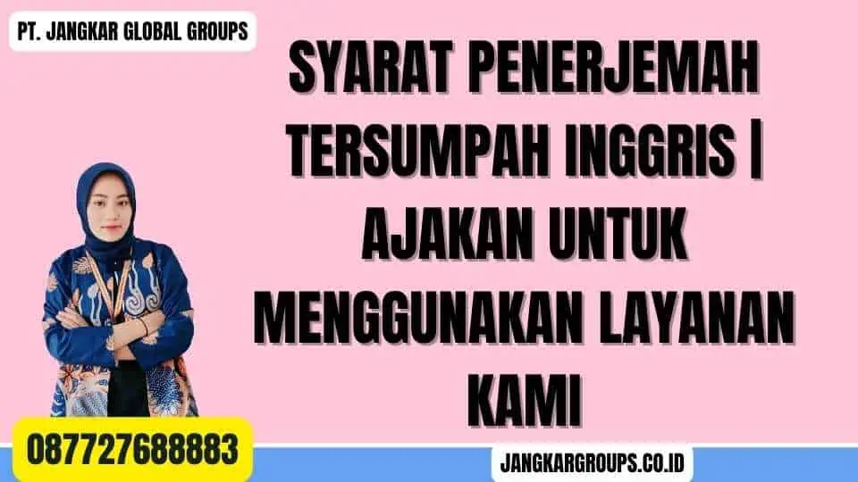 Syarat Penerjemah Tersumpah Inggris Ajakan untuk Menggunakan Layanan Kami