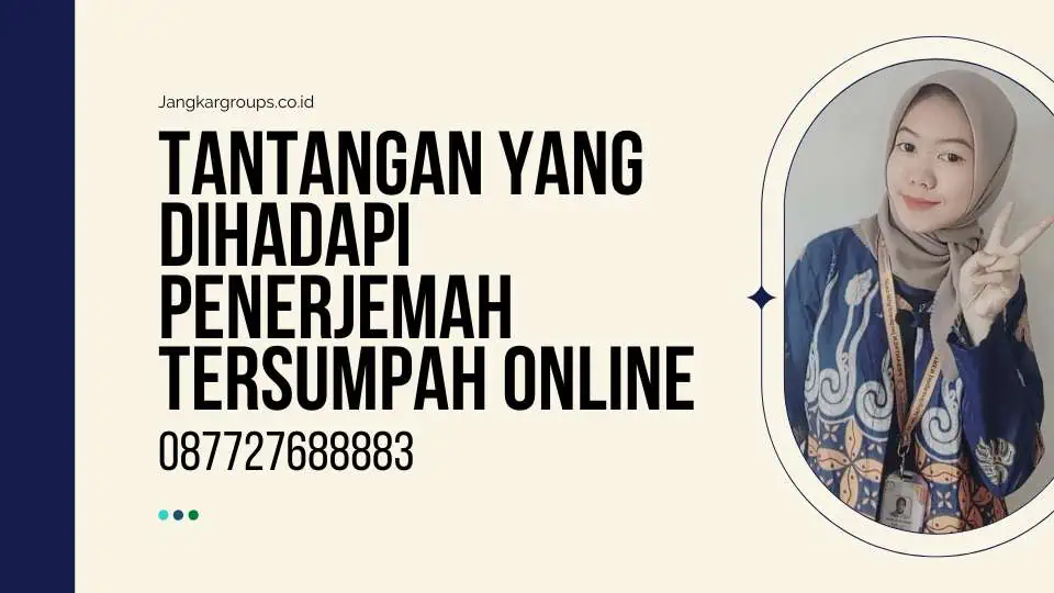 Tantangan yang Dihadapi Penerjemah Tersumpah Online