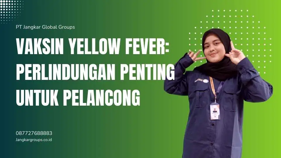 Vaksin Yellow Fever Perlindungan Penting untuk Pelancong