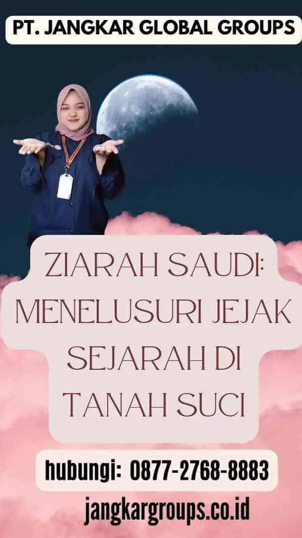 Ziarah Saudi Menelusuri Jejak Sejarah di Tanah Suci