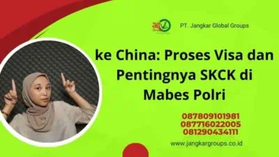 ke China: Proses Visa dan Pentingnya SKCK di Mabes Polri