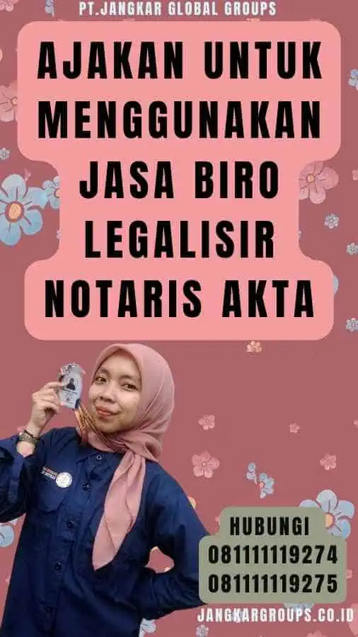 Ajakan untuk Menggunakan Jasa Biro legalisir notaris akta