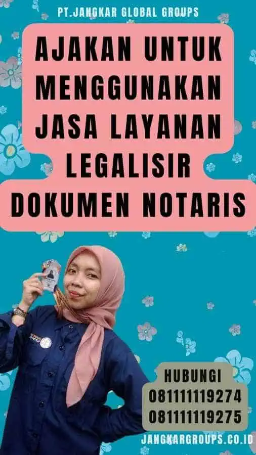 Ajakan untuk Menggunakan Jasa Layanan Legalisir Dokumen Notaris