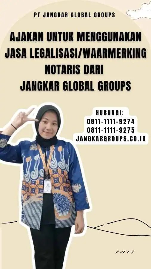 Ajakan untuk Menggunakan Jasa LegalisasiWaarmerking Notaris dari Jangkar Global Groups