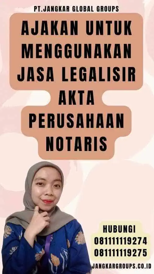 Ajakan untuk Menggunakan Jasa Legalisir Akta Perusahaan Notaris