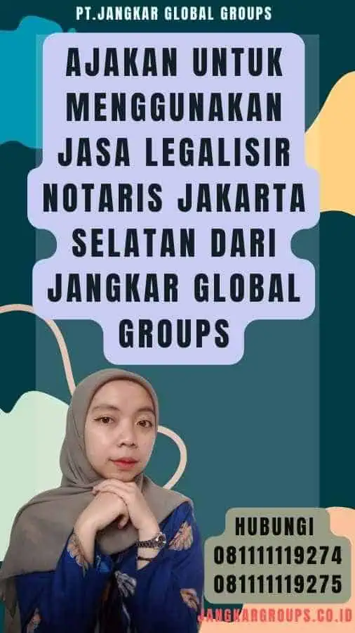 Ajakan untuk Menggunakan Jasa Legalisir Notaris jakarta selatan dari Jangkar Global Groups