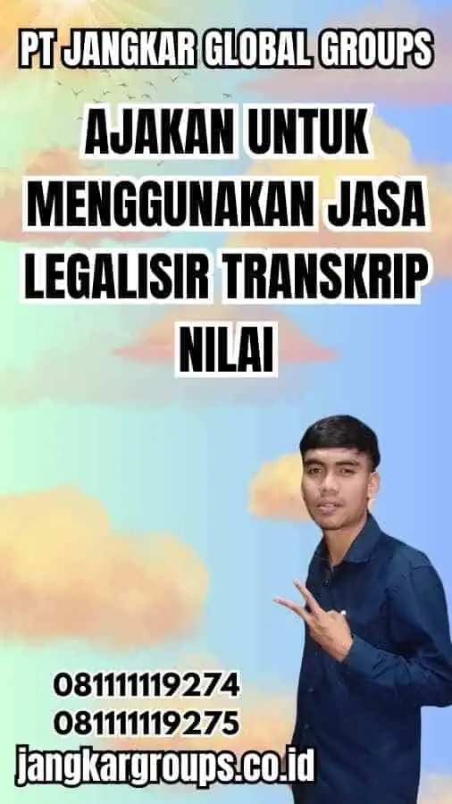 Ajakan untuk Menggunakan Jasa Legalisir Transkrip Nilai