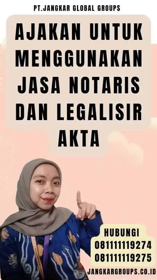 Ajakan untuk Menggunakan Jasa Notaris dan Legalisir Akta