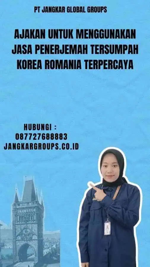 Ajakan untuk Menggunakan Jasa Penerjemah Tersumpah Korea Romania Terpercaya