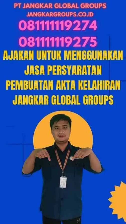 Ajakan untuk Menggunakan Jasa Persyaratan Pembuatan Akta Kelahiran Jangkar Global Groups