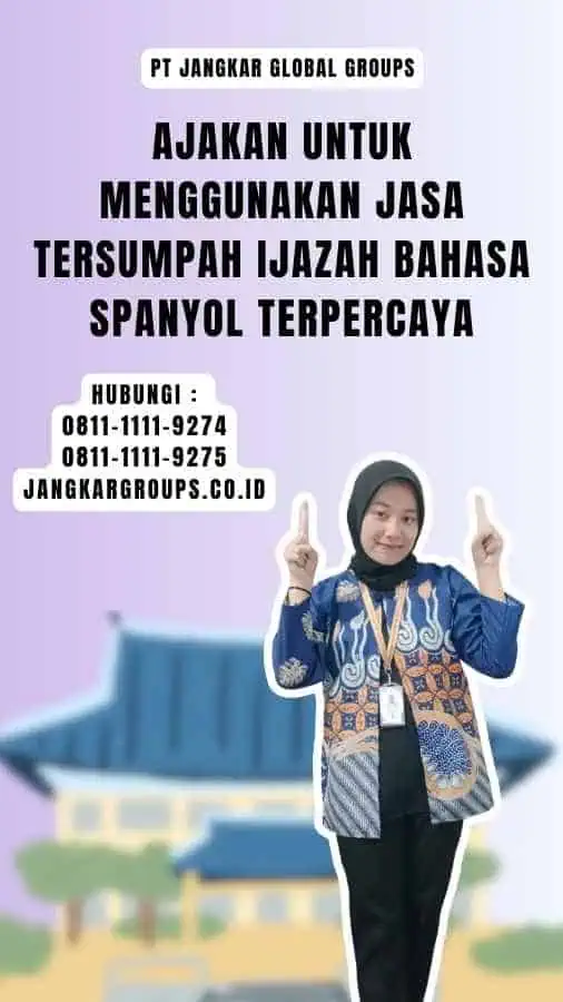 Ajakan untuk Menggunakan Jasa Tersumpah Ijazah Bahasa Spanyol Terpercaya