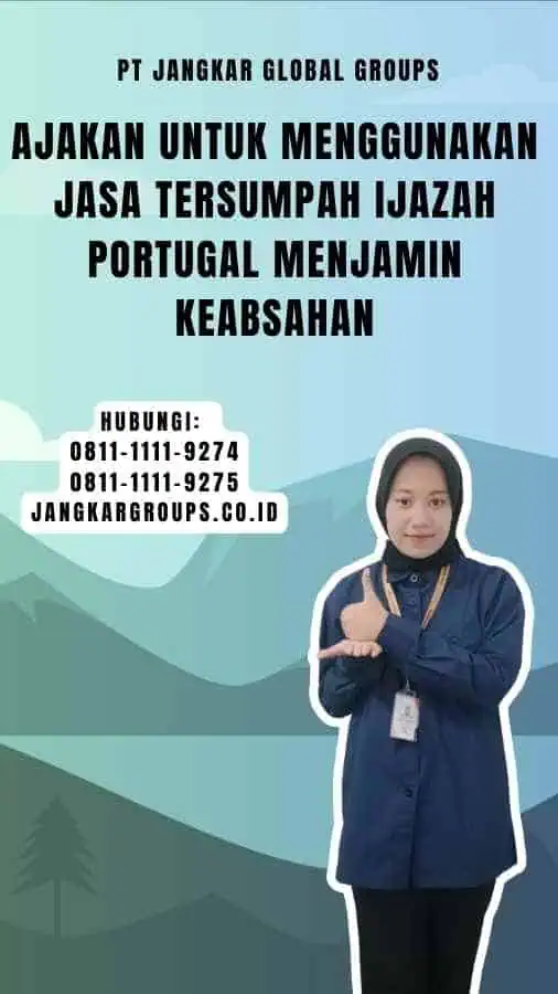 Ajakan untuk Menggunakan Jasa Tersumpah Ijazah Portugal Menjamin Keabsahan