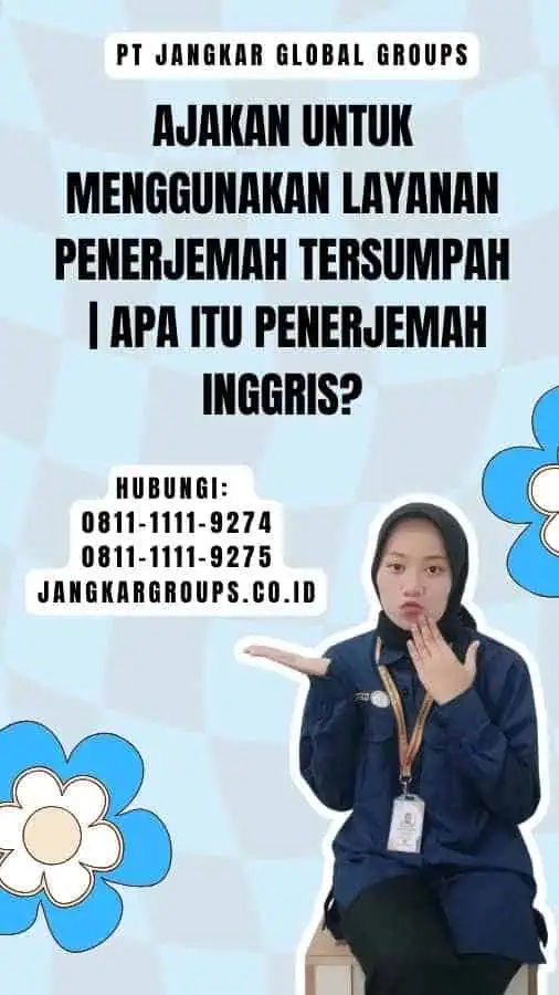 Ajakan untuk Menggunakan Layanan Penerjemah Tersumpah Apa Itu Penerjemah Inggris