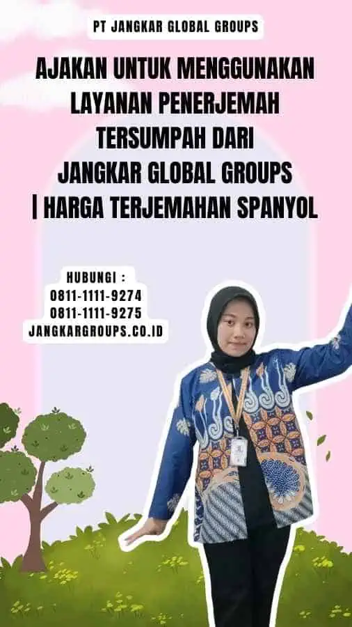 Ajakan untuk Menggunakan Layanan Penerjemah Tersumpah dari Jangkar Global Groups Harga Terjemahan Spanyol