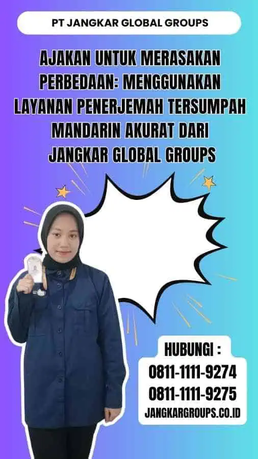 Ajakan untuk Merasakan Perbedaan Menggunakan Layanan Penerjemah Tersumpah Mandarin Akurat dari Jangkar Global Groups