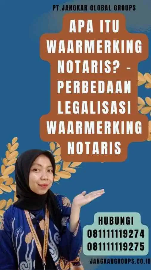 Apa itu Waarmerking Notaris - Perbedaan legalisasi waarmerking notaris