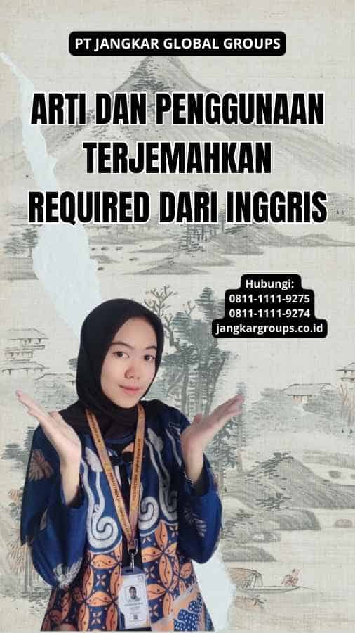 Arti dan Penggunaan Terjemahkan Required Dari Inggris