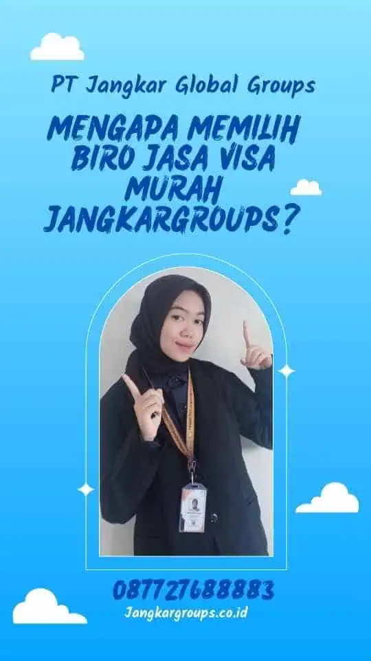 Mengapa Memilih Biro Jasa Visa Murah Jangkargroups?