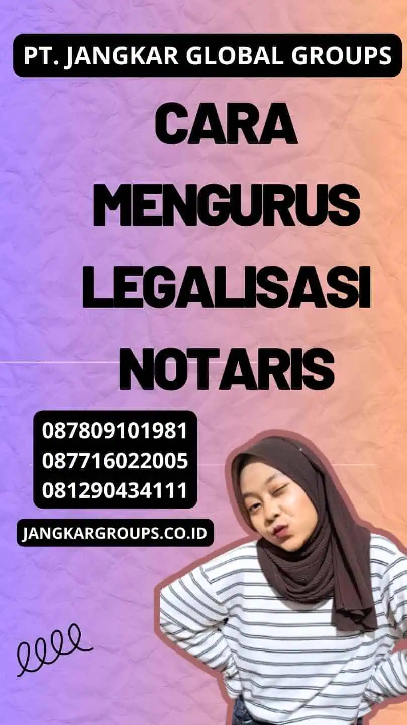 Cara Mengurus Legalisasi Notaris